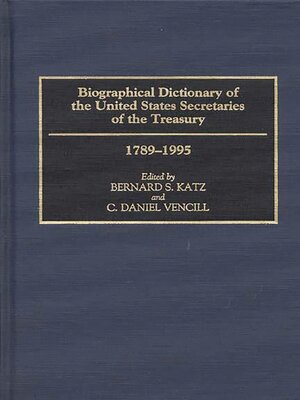 cover image of Biographical Dictionary of the United States Secretaries of the Treasury, 1789-1995